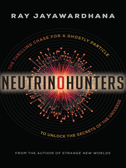 Title details for Neutrino Hunters by Ray Jayawardhana - Available